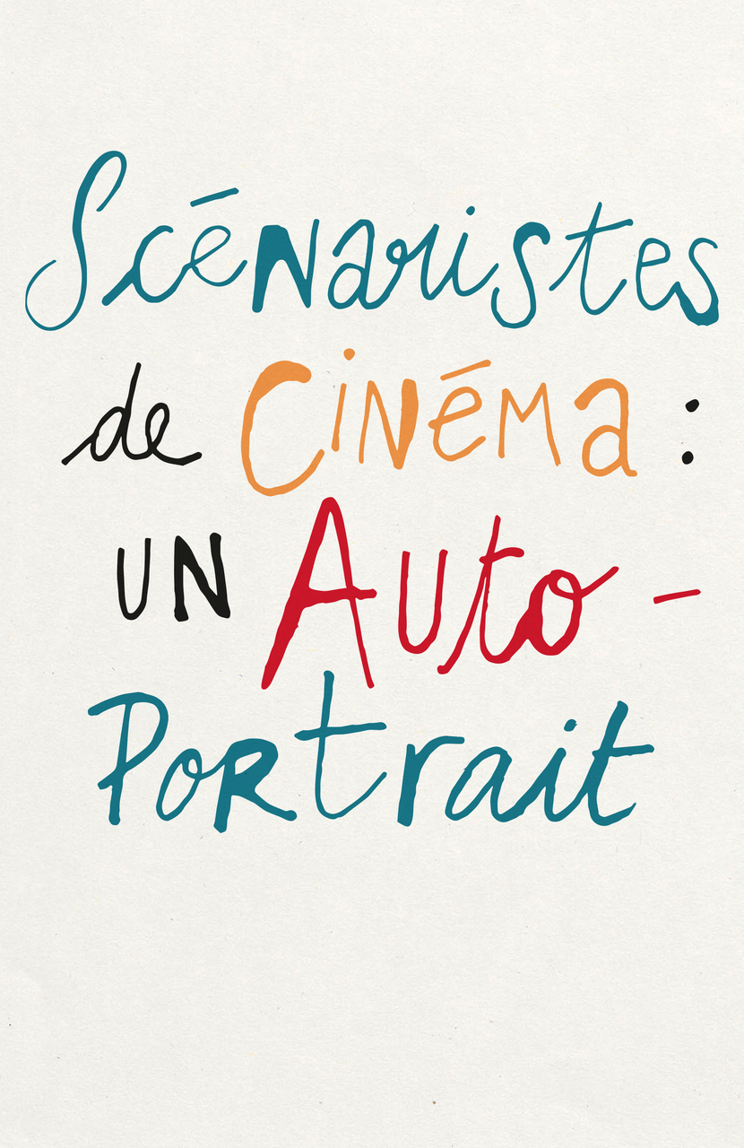 Scénaristes de cinéma: un autoportrait Scénaristes de cinéma: un autoportrait