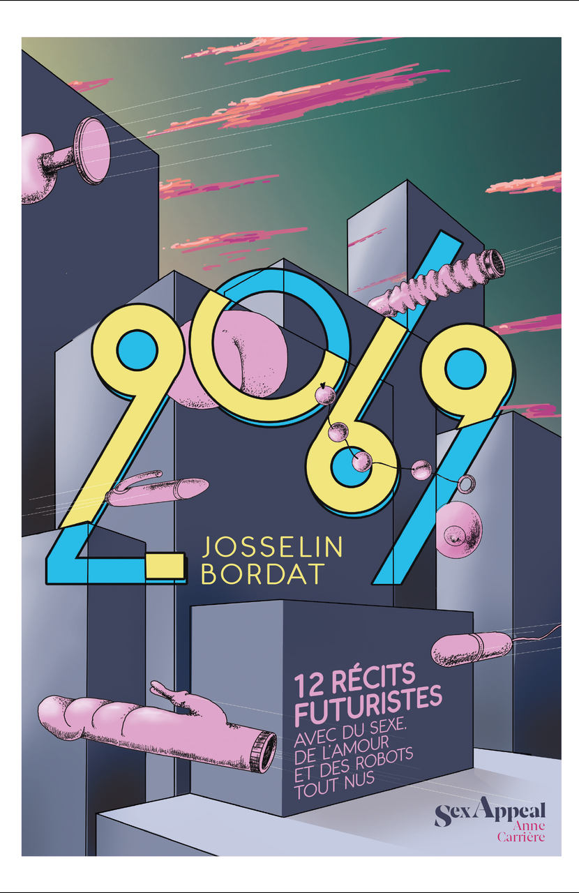 2069 : 12 récits futuristes avec du sexe, de l’amour et des robots tout nus 2069 : 12 récits futuristes avec du sexe, de l’amour et des robots tout nus