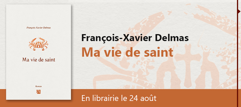 François-Xavier Delmas - Ma vie de saint