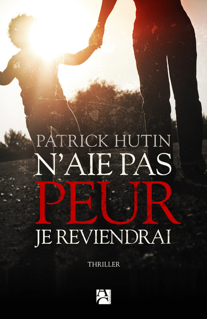 N’aie pas peur, je reviendrai